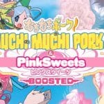 Test Muchi Muchi Pork! & Pink Sweets Boosted